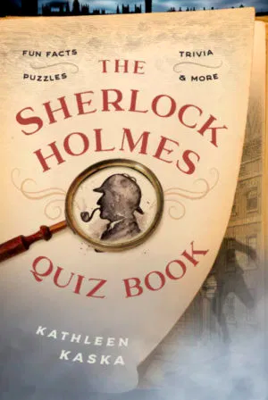 The Sherlock Holmes Quiz Book, by Kathleen Kaska